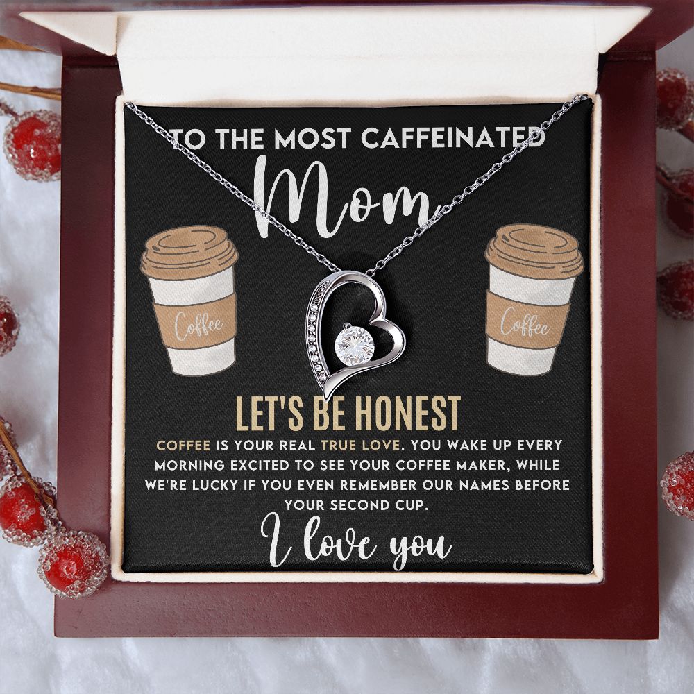Caffeinated Mom Gift- The Premium Forever Love Necklace